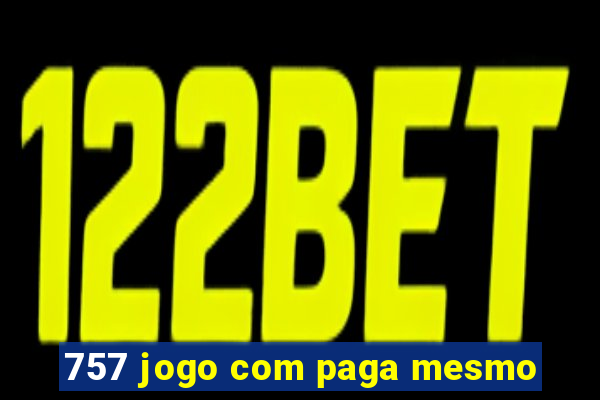 757 jogo com paga mesmo